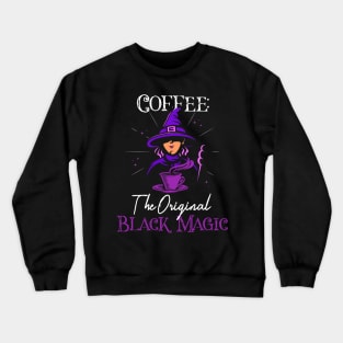 Original Black Magic Coffee TShirt - Witch Shirt Crewneck Sweatshirt